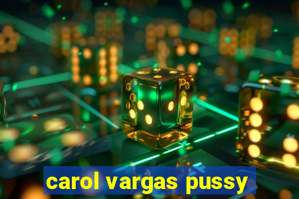 carol vargas pussy